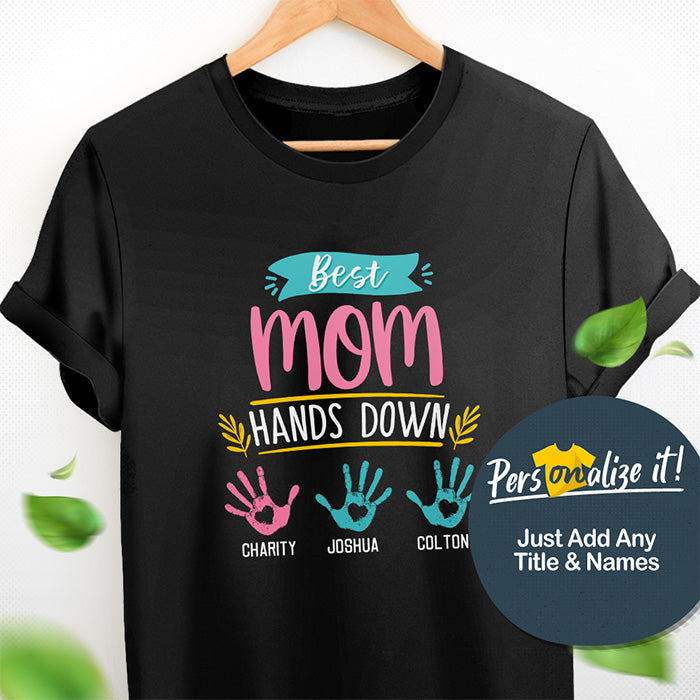 Best Mom Hands Down Personalized T-Shirt