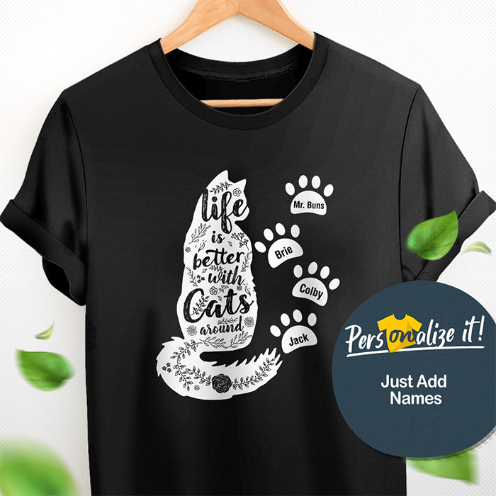 Life is Better with Cats Around T-Shirt