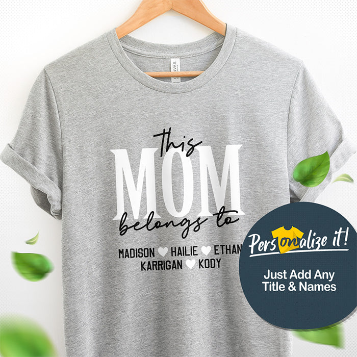This Mom Belongs to Personalized T-Shirt